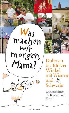Was machen wir morgen, Mama? Doberan bis Klützer Winkel mit Wismar und Schwerin von Larisch,  Harald, Schielke,  Kirsten, Vitense,  Birgit