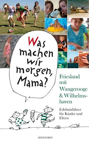 Was machen wir morgen, Mama? Friesland mit Wangerooge & Wilhelmshaven von Düwel,  Alice, Larisch,  Harald, Stelljes,  Wolfgang