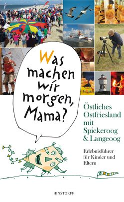 „Was machen wir morgen, Mama?“ Östliches Ostfriesland mit Spiekeroog & Langeoog von Düwel,  Alice, Larisch,  Harald