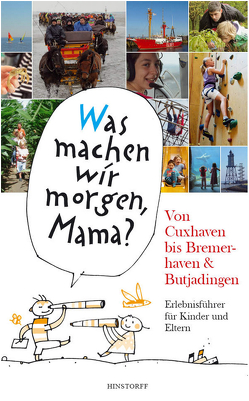 „Was machen wir morgen, Mama?“ Von Cuxhaven bis Bremerhaven & Butjadingen von Düwel,  Alice, Larisch,  Harald, Stelljes,  Wolfgang