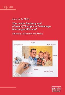 Was macht Beratung und Psychotherapie in Erziehungsberatungsstellen aus? von de la Motte,  Anne