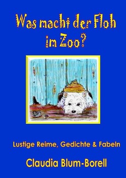 Was macht der Floh im Zoo? von Blum-Borell,  Claudia