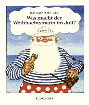 Was macht der Weihnachtsmann im Juli? von Briggs,  Raymond, Knesebeck,  Lionel von dem