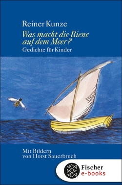 Was macht die Biene auf dem Meer? von Kunze,  Reiner, Sauerbruch,  Horst