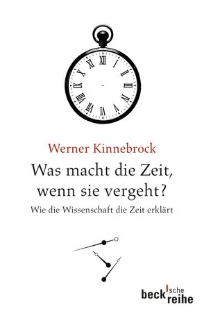 Was macht die Zeit, wenn sie vergeht? von Kinnebrock,  Werner