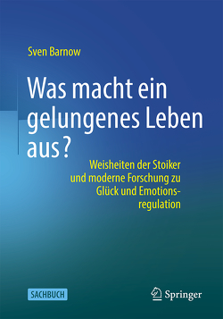 Was macht ein gelungenes Leben aus? von Barnow,  Sven