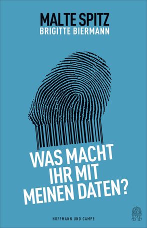 Was macht ihr mit meinen Daten? von Biermann,  Brigitte, Spitz,  Malte