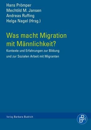 Was macht Migration mit Männlichkeit? von Ayvaz,  Hüseyin, Frank,  Hubert, Gündüzkanat,  Kahraman, Icken,  Angela, Jansen,  Mechtild M, Karatepe,  Hydar, Möller,  Kurt, Nagel,  Helga, Prömper,  Hans, Ruffing,  Andreas, Sauter,  Sven, Toprak,  Ahmet, Tunç,  Michael, Wolf,  Pfr. Karl