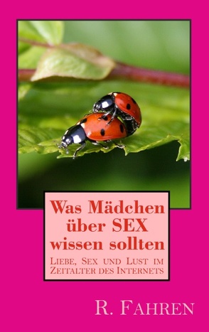 Was Mädchen über SEX wissen sollten von Fahren,  R.