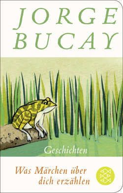 Was Märchen über dich erzählen von Bucay,  Jorge, Grüneisen,  Lisa