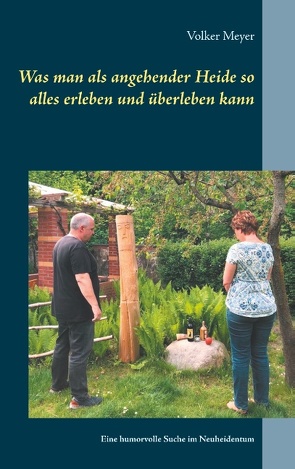 Was man als angehender Heide so alles erleben und überleben kann von Meyer,  Volker