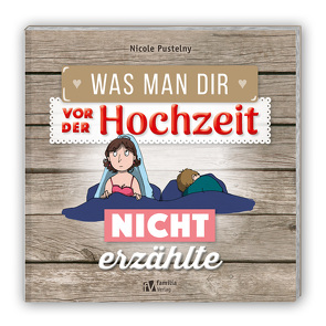 Was man Dir vor der Hochzeit nicht erzählte von Pustelny,  Nicole