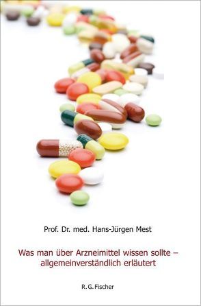 Was man über Arzneimittel wissen sollte – allgemein verständlich erläutert von Mest,  Hans-Jürgen
