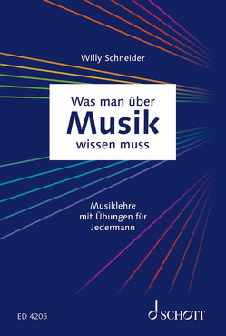 Was man über Musik wissen muss von Schneider,  Willy