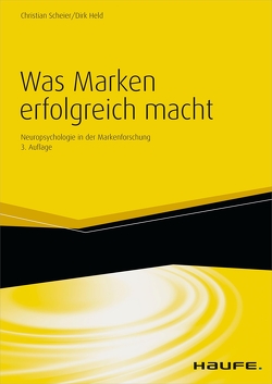 Was Marken erfolgreich macht von Held,  Dirk, Scheier,  Christian