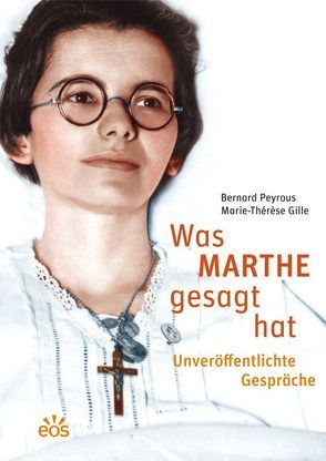 Was Marthe gesagt hat – Unveröffentlichte Gespräche von Gille,  Marie-Thérèse, Peyrous,  Bernard