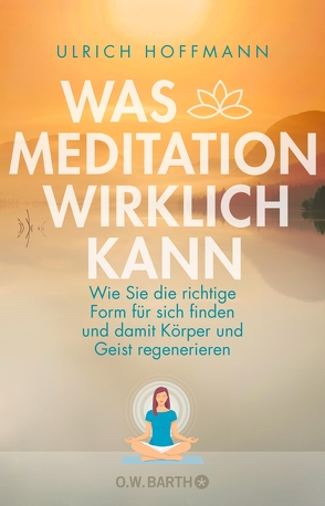 Was Meditation wirklich kann von Hoffmann,  Ulrich