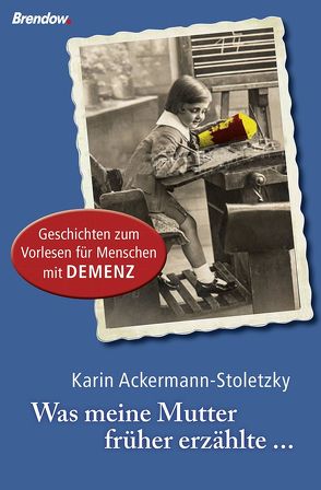 Was meine Mutter früher erzählte von Ackermann-Stoletzky,  Karin