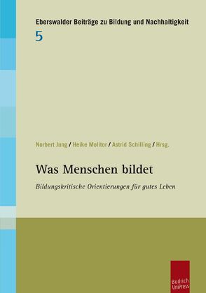 Was Menschen bildet von Jung,  Norbert, Molitor,  Heike, Schilling,  Astrid