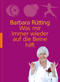 Was mir immer wieder auf die Beine hilft von Rütting,  Barbara