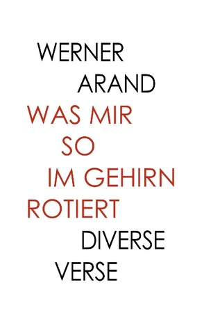 Was mir so im Gehirn rotiert von Arand,  Werner