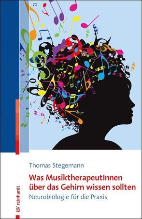 Was MusiktherapeutInnen über das Gehirn wissen sollten von Stegemann,  Thomas
