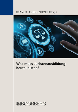 Was muss Juristenausbildung heute leisten? von Kramer,  Urs, Kuhn,  Tomas, Putzke,  Holm