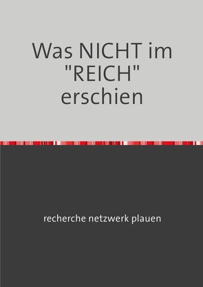 Was NICHT im REICH erschien von plauen,  recherche netzwerk