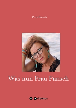 Was nun Frau Pansch von Pansch,  Petra