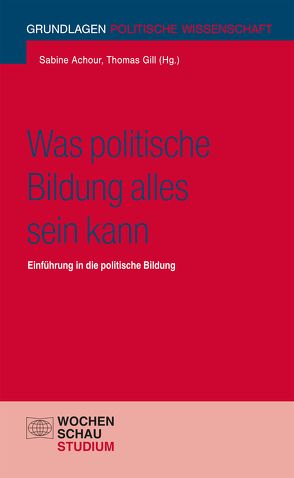Was politische Bildung alles sein kann von Achour,  Sabine, Gill,  Thomas