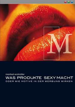 Was Produkte sexy macht von Enzlmüller,  Manfred