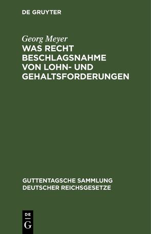 Was Recht Beschlagsnahme von Lohn- und Gehaltsforderungen von Meyer,  Georg