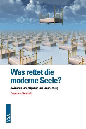 Was rettet die moderne Seele? von Steinfeld,  Friedrich