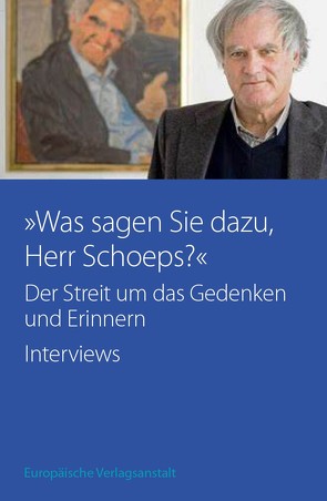 „Was sagen Sie dazu, Herr Schoeps?“ von Schoeps,  Julius H.