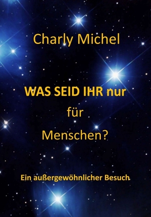 WAS SEID IHR nur für Menschen von Michel,  Charly