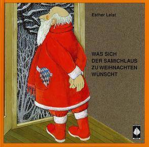 Was sich der Samichlaus zu Weihnachten wünscht von Leist,  Esther