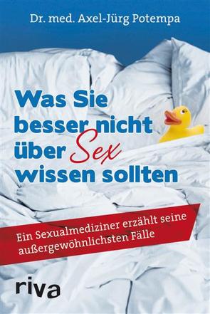 Was Sie besser nicht über Sex wissen sollten von Potempa,  Axel-Jürg