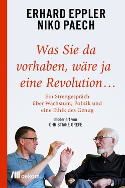 Was Sie da vorhaben, wäre ja eine Revolution… von Eppler,  Erhard, Paech,  Niko