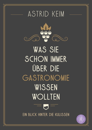 Was Sie schon immer über die Gastronomie wissen wollten von Keim,  Astrid