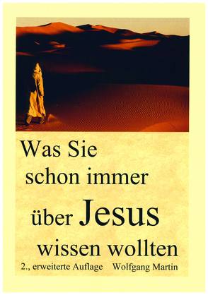 Was Sie schon immer über Jesus wissen wollten von Martin,  Wolfgang