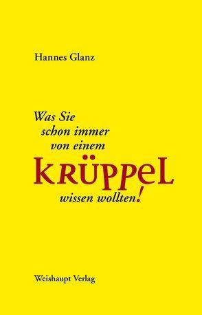 Was Sie schon immer von einem Krüppel wissen wollten! von Glanz,  Hannes