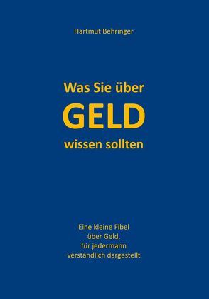 Was Sie über Geld wissen sollten von Behringer,  Hartmut