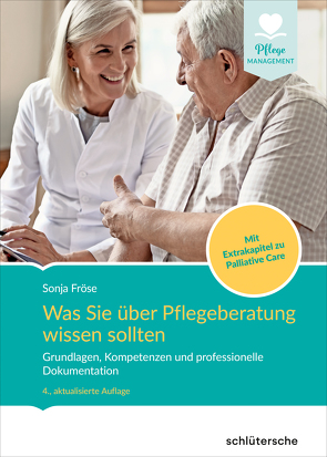 Was Sie über Pflegeberatung wissen sollten von Fröse,  Sonja