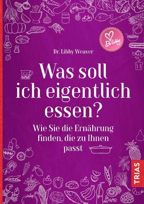 Was soll ich eigentlich essen? von Brodersen,  Imke, Weaver,  Libby