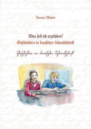 Was soll ich erzählen? Geschichten in deutscher Schreibschrift von Blohm,  Hanno