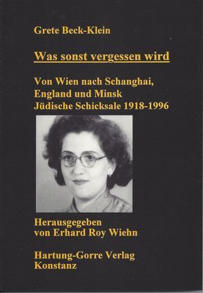 Was sonst vergessen wird von Beck-Klein,  Grete, Wiehn,  Erhard R