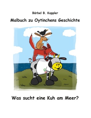 Was sucht eine Kuh am Meer – Malbuch von Kappler,  Bärbel. B.