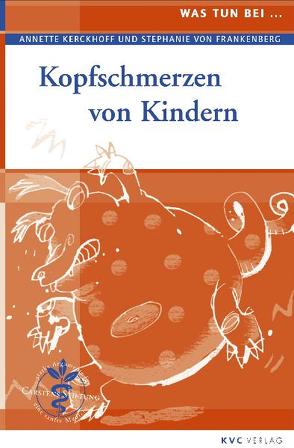 Kopfschmerzen von Kindern von Frankenberg,  Stephanie von, Kerckhoff,  Annette