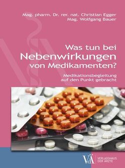 Was tun bei Nebenwirkungen von Medikamenten von Bauer,  Wolfgang, Egger,  Christian