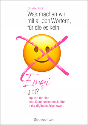 Was machen wir mit all den Wörtern, für die es kein Emoji gibt? von Frick,  Christian